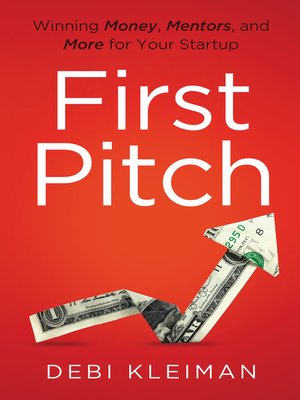 cover image of First Pitch: Winning Money, Mentors, and More for Your Startup